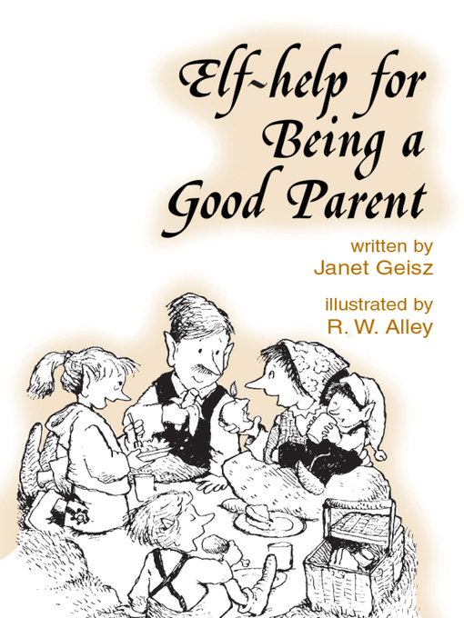 Title details for Elf-help for Being a Good Parent by R. W. Alley - Available
